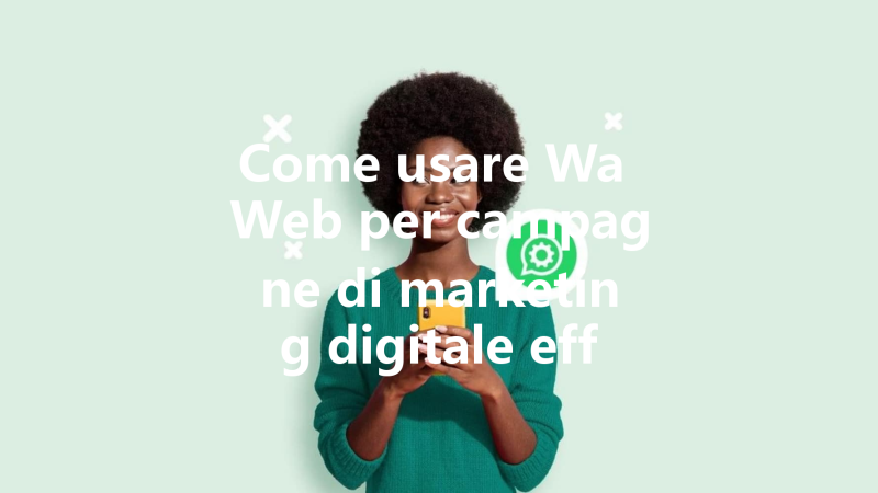 Come usare Wa Web per campagne di marketing digitale efficaci 3 Come usare Wa Web per campagne di marketing digitale efficaci 三