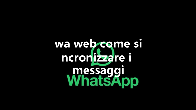 wa web come sincronizzare i messaggi 三