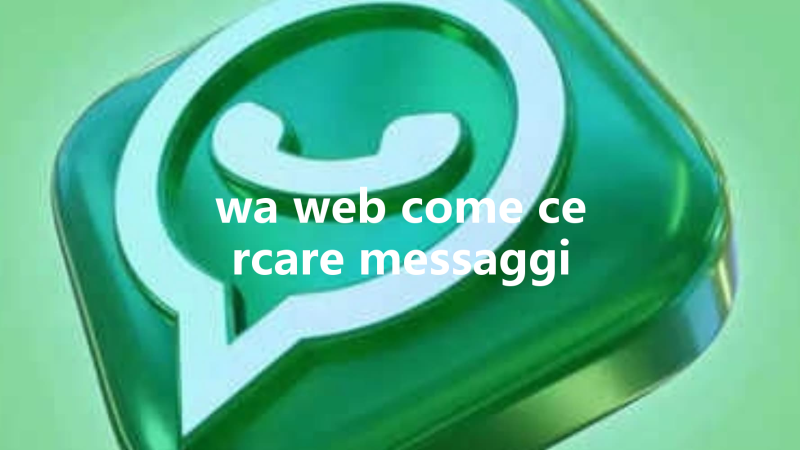 wa web come cercare messaggi 三