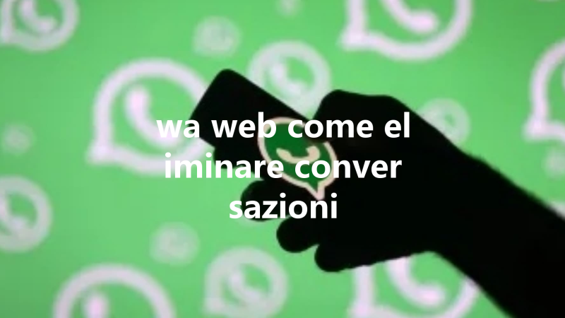 wa web come eliminare conversazioni 三